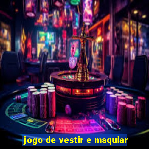 jogo de vestir e maquiar